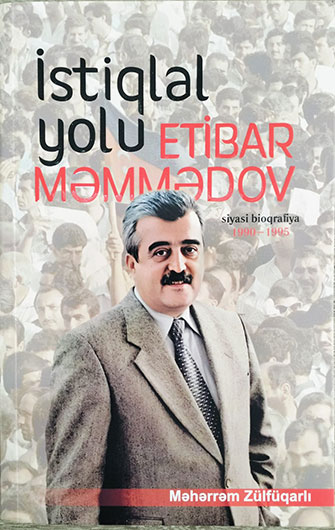 İstiqlal yolu. Etibar Məmmədov. Siyasi bioqrafiya (1990-1995). II cild - Məhərrəm Zülfüqarlı